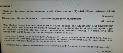  ESTION 5 Hibah can be used to complement a will. Describe