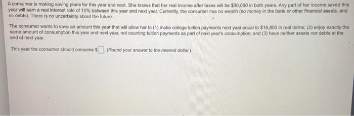  A consumer is making saving plans for this year and next.