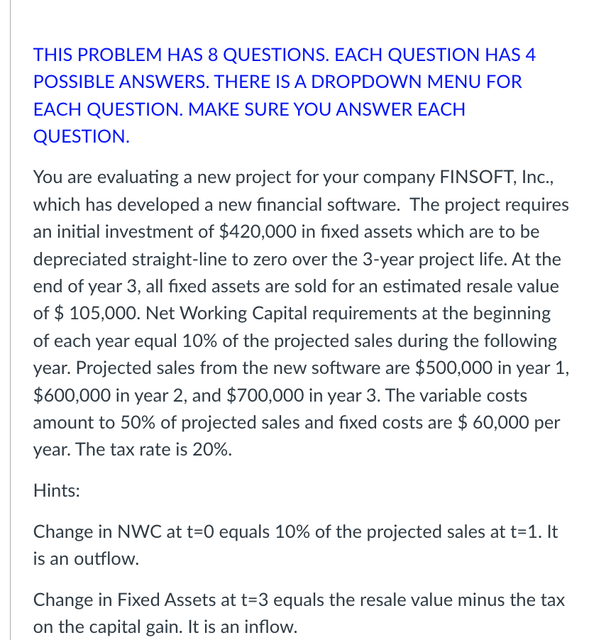 THIS PROBLEM HAS 8 QUESTIONS. EACH QUESTION HAS 4 POSSIBLE ANSWERS.