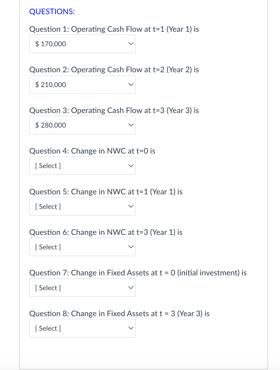 THERE IS A DROPDOWN MENU FOR EACH QUESTION. MAKE SURE YOU ANSWER