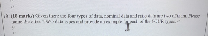  10. (10 marks) Given there are four types of data, nominal