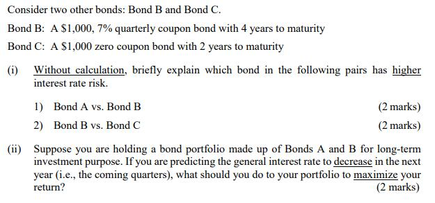 7 Consider two other bonds: Bond B and Bond C. Bond B: