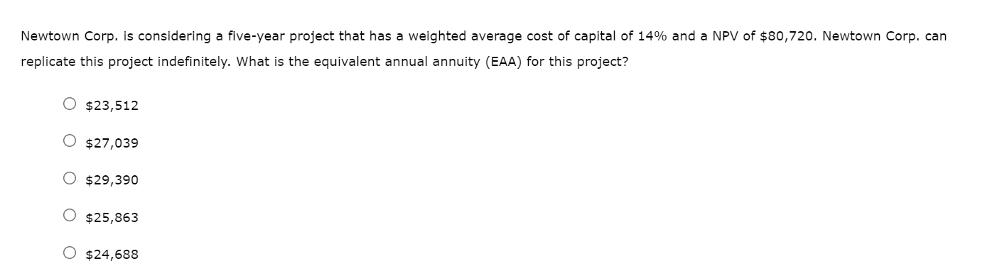 it chooses project A, Newtown Corp. will have the opportunity to make