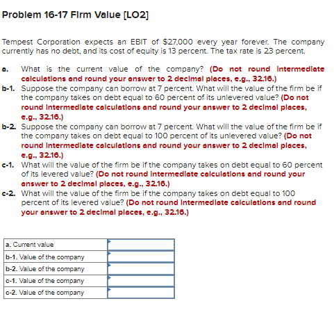  Problem 16-17 Flrm Value [LO2] Tempest Corporation expects an EBIT of