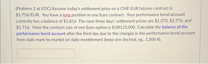 ill leave a like! (Problem 2 at EOC) Assume today's settlement price