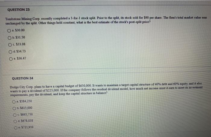  QUESTION 23 Tombstone Mining Corp. recently completed a 3-for-1 stock split.