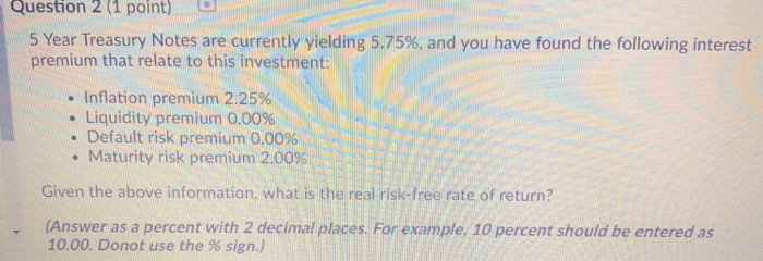  Question 2 (1 point) 5 Year Treasury Notes are currently yielding