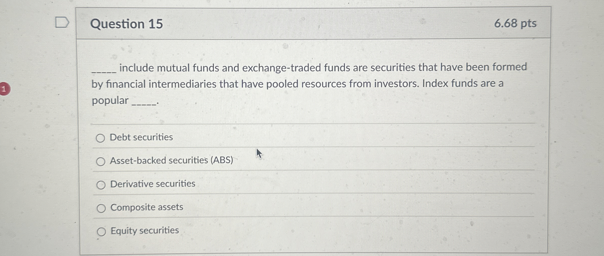  Question 15 6.68 pts q, include mutual funds and exchange-traded funds