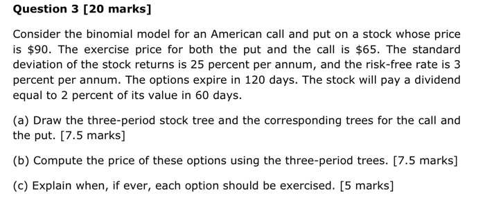  Question 3 [20 marks] Consider the binomial model for an American