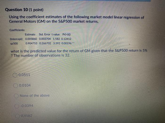  Question 10 (1 point) Using the coefficient estimates of the following
