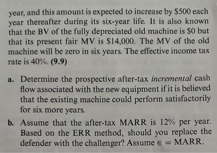 9-20. It is being decided whether or not to replace an existing