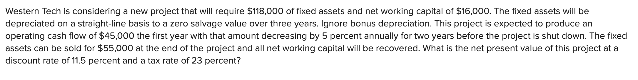 Western Tech is considering a new project that will require $118,000