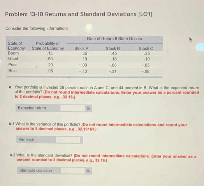  Problem 13-10 Returns and Standard Deviations [LO1] Consider the following information: