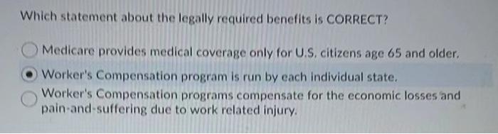  Which statement about the legally required benefits is CORRECT? Medicare provides