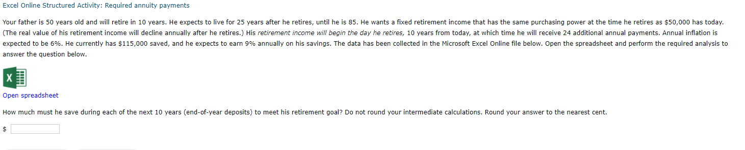 Excel Online Structured Activity: Required annuity payments Your father is 50