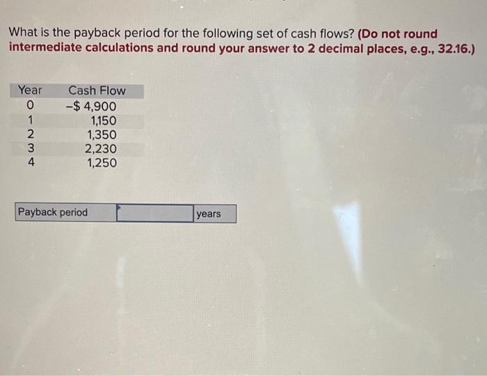 what would this be? What is the payback period for the following