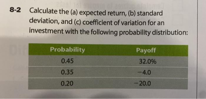  8-2 Calculate the (a) expected return, (b) standard deviation, and (c)