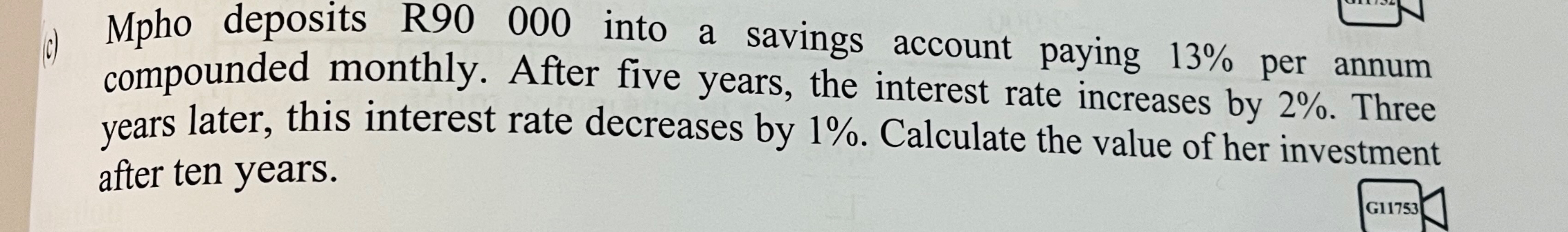  d) Mpho deposits R90000 into a savings account paying 13% per