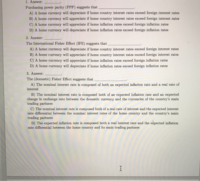  1. Answer: Purchasing power parity (PPP) suggests that A) A home