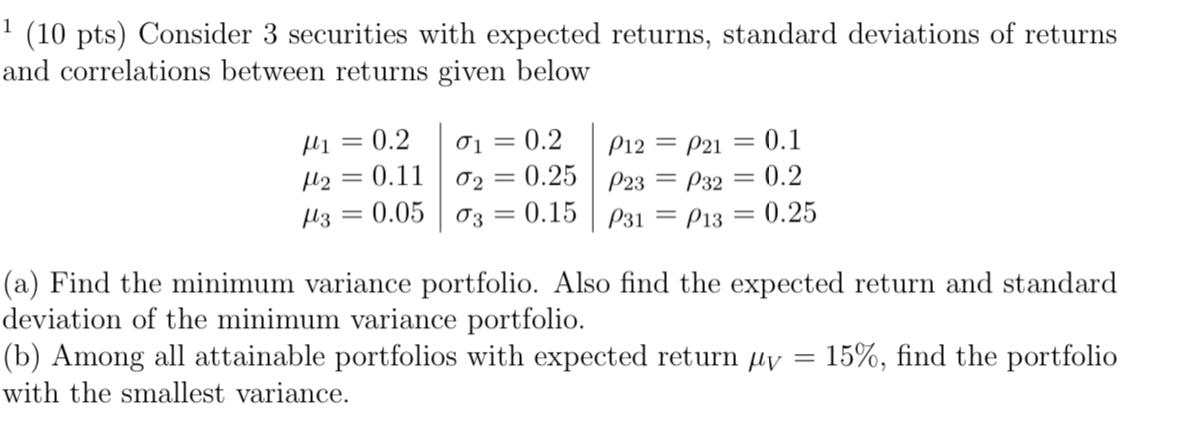 **May use excel to answer. 1 (10 pts) Consider 3 securities