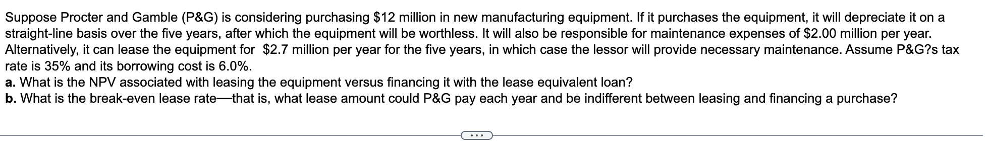  Suppose Procter and Gamble (P&G) is considering purchasing $12 million in