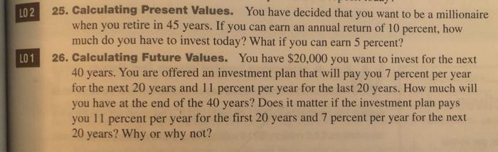  LO 2 LO1 25. Calculating Present Values. You have decided that