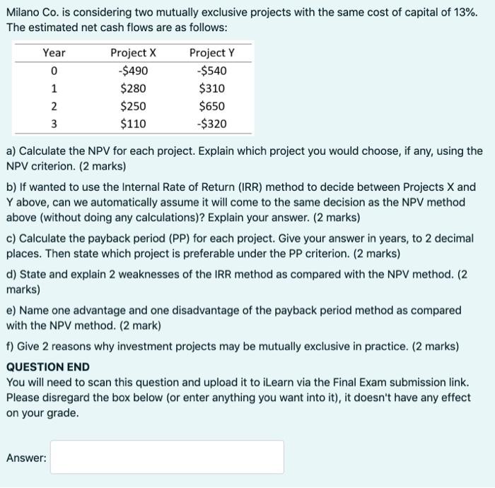  Milano Co. is considering two mutually exclusive projects with the same