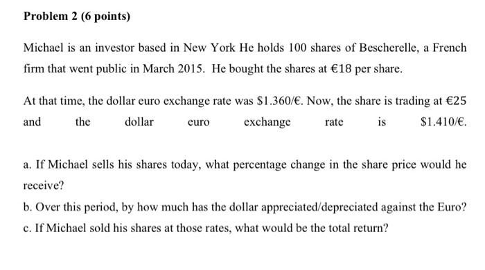  Problem 2 (6 points) Michael is an investor based in New