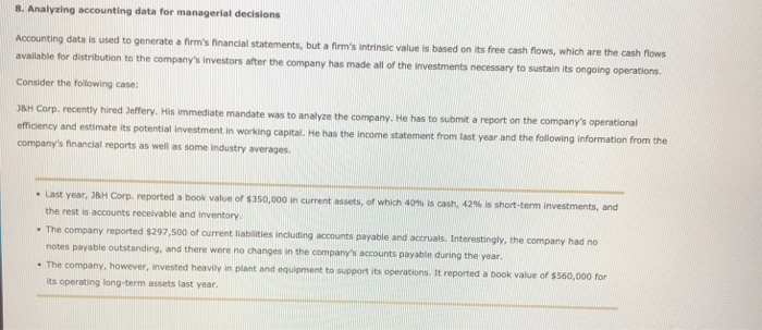  8. Analyzing accounting data for managerial decisions Accounting data is used