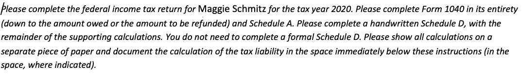  please complete the federal income tax return for Maggie Schmitz for