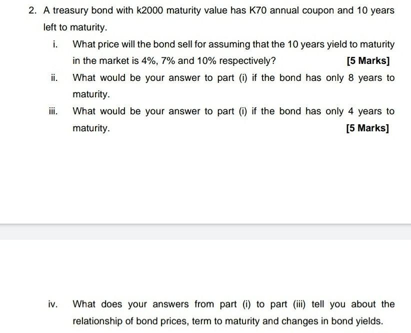 2. A treasury bond with k2000 maturity value has K70 annual