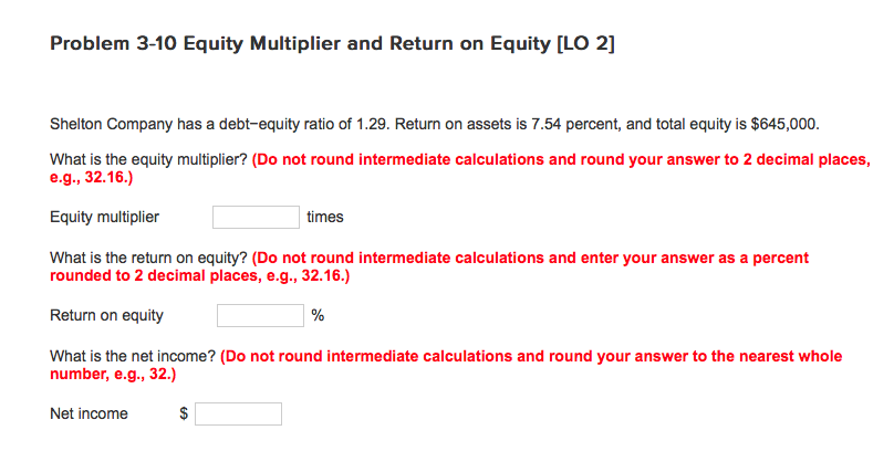  Problem 3-10 Equity Multiplier and Return on Equity LO 2] Shelton