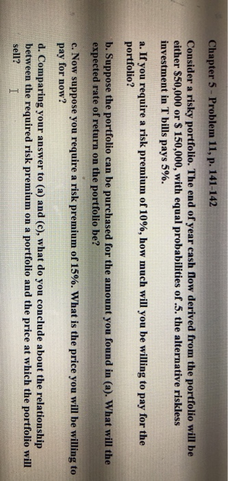  Chapter 5- Problem 11, p. 141-142 Consider a risky portfolio. The