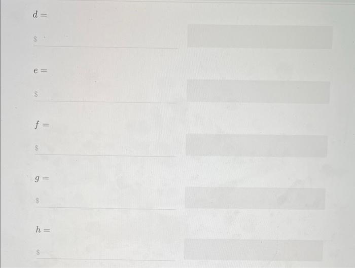 the nearest cent. a= b= c= d= e= f= g= h= Using