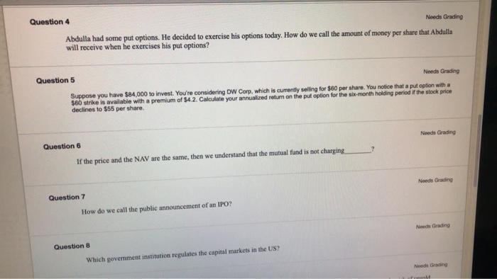  Needs Grading Question 4 Abdulla had some put options. He decided