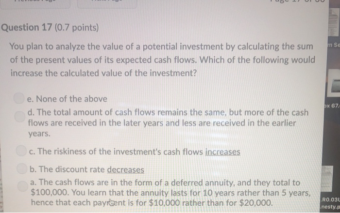 Question 17 (0.7 points) You plan to analyze the value of