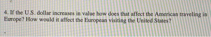 short answer 4. If the U.S. dollar increases in value how does