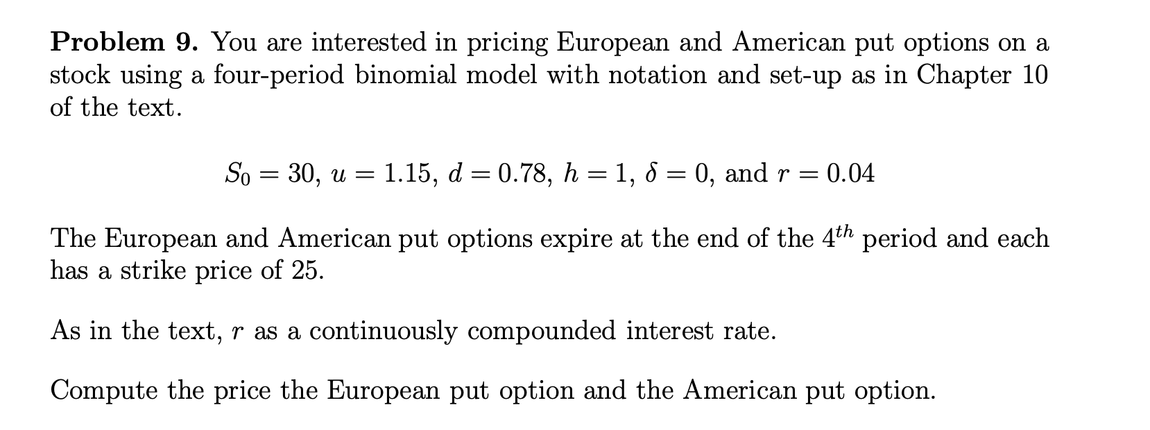  Problem 9. You are interested in pricing European and American put