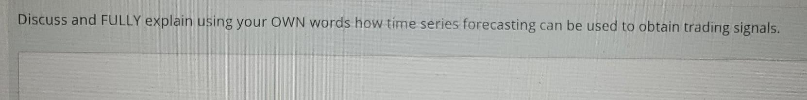 Discuss and FULLY explain using your OWN words how time series