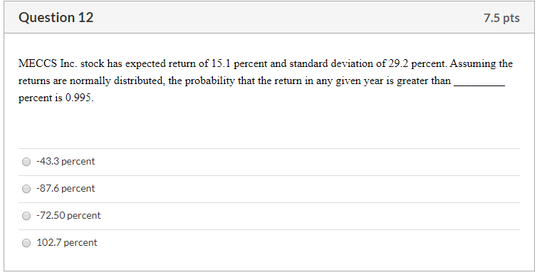 Question 12 7.5 pts MECCS Inc. stock has expected return of