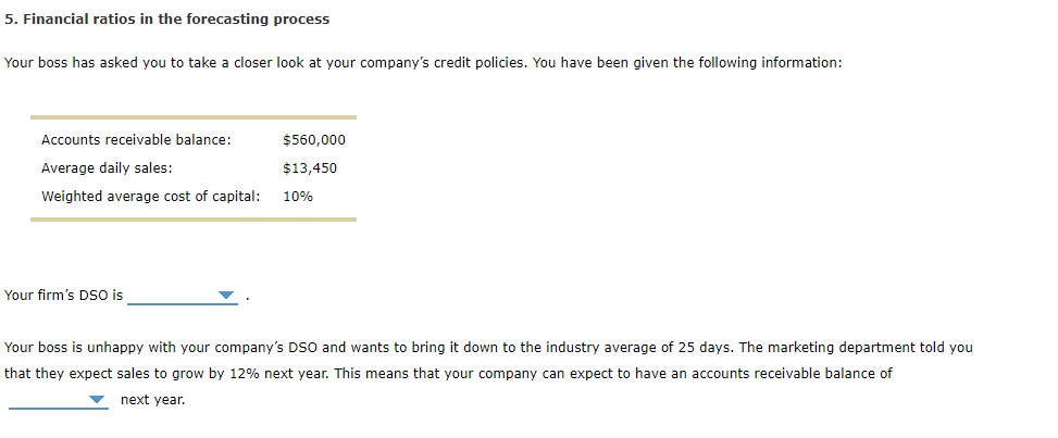  5. Financial ratios in the forecasting process Your boss has asked
