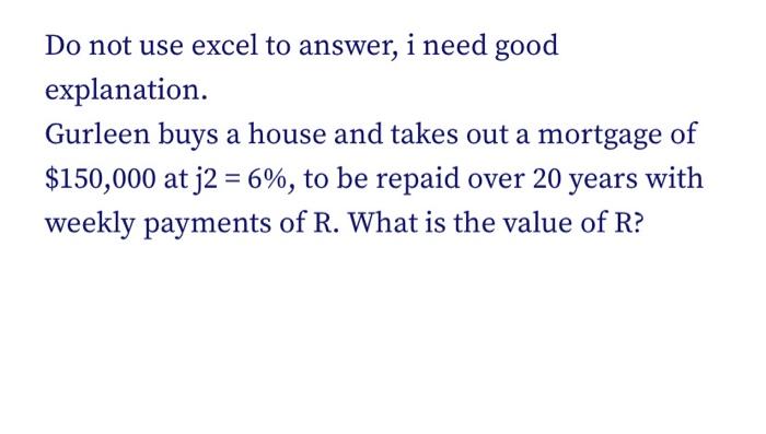  Do not use excel to answer, i need good explanation. Gurleen