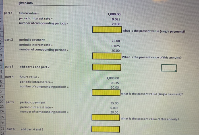 yellow boxes help please given info part 1 future value= periodic
