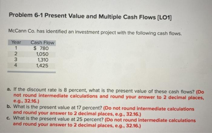  Problem 6-1 Present Value and Multiple Cash Flows (LO1] McCann Co.