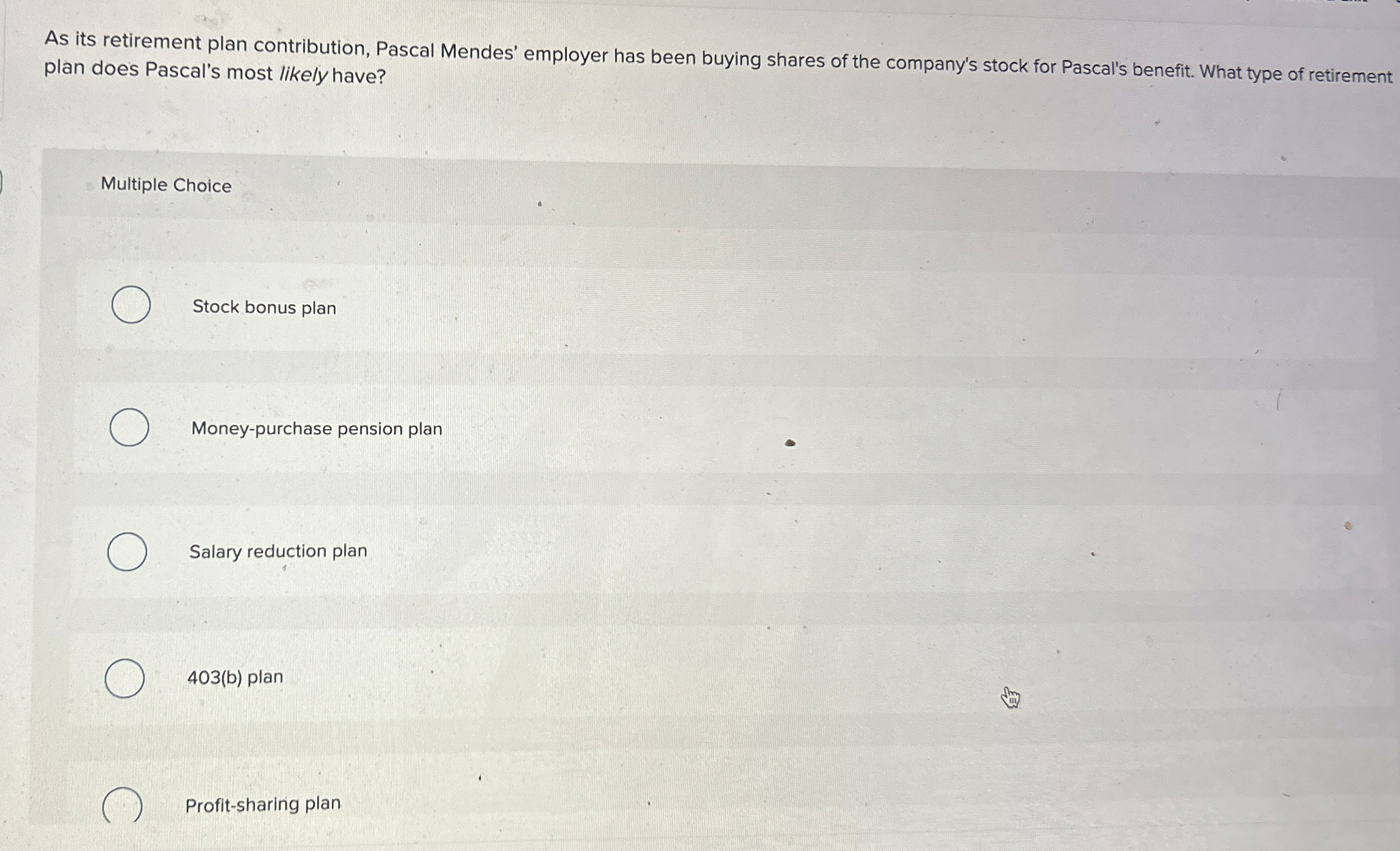  As its retirement plan contribution, Pascal Mendes' employer has been buying