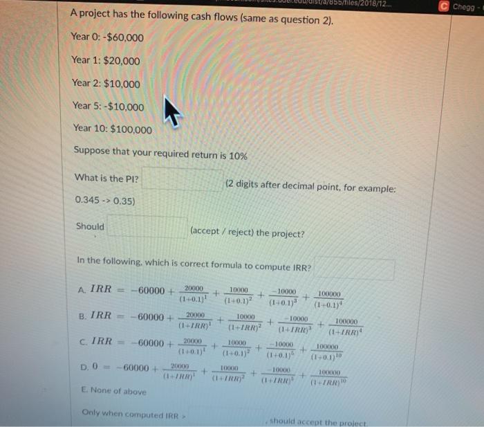 sites.udc.edu/ost/3/8554 les/2018/12... 2. A project has the following cash flows. Year 0:-$60,000