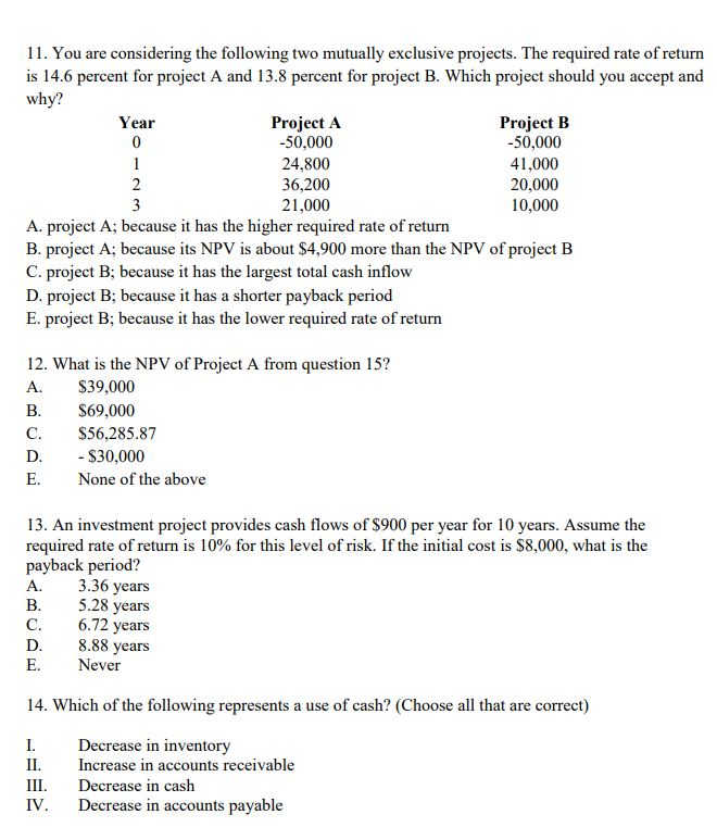11. You are considering the following two mutually exclusive projects. The