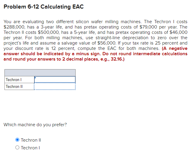Problem 6-12 Calculating EAC You are evaluating two different silicon wafer