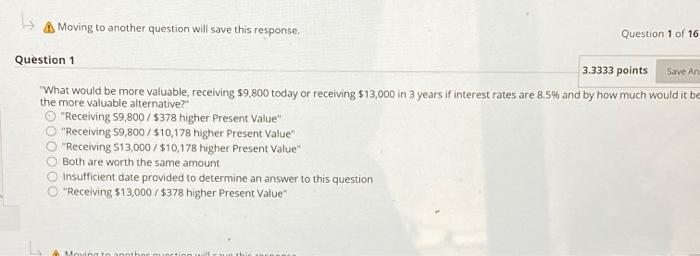  A Moving to another question will save this response Question 1