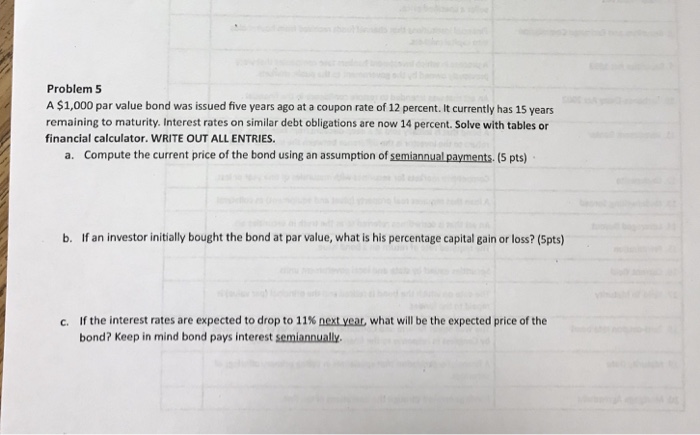  Problem 5 A $1,000 par value bond was issued five years